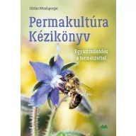   Permakultur-Handbuch - Zusammenarbeit mit der Natur - Ulrike Windsperger
